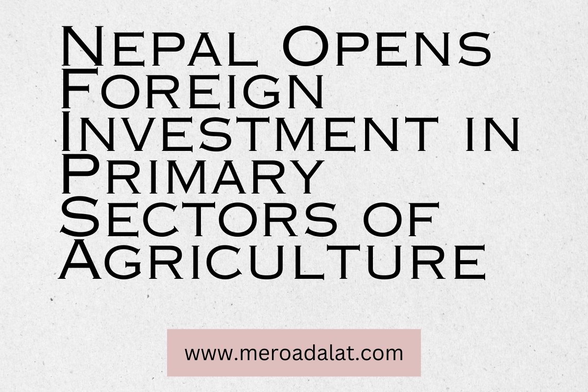 Nepal Opens Foreign Investment in Primary Sectors of Agriculture
