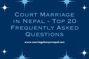 Court Marriage in Nepal - Top 20 Frequently Asked Questions
